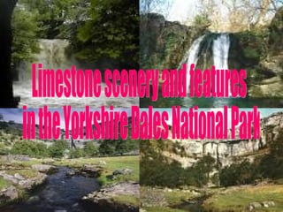 Limestone scenery and features in the Yorkshire Dales National Park 
