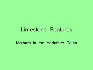 Limestone  Features Malham  in  the  Yorkshire  Dales 