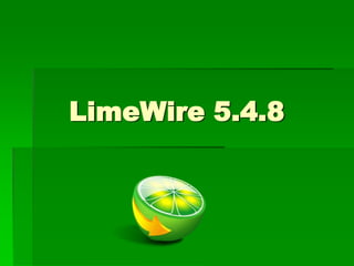 LimeWire 5.4.8
 