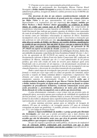 "2. O mesmo ocorre com a representação pela prisão preventiva.
Os indícios de participação dos Investigados Marcus Viníciu...