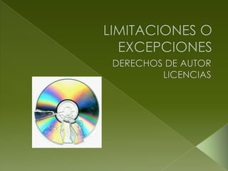 LIMITACIONES O EXCEPCIONES DERECHOS DE AUTOR LICENCIAS 