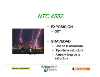 NTC 4552
NTC 4552
NTC 4552
NTC 4552
•
• EXPOSICI
EXPOSICI
EXPOSICI
EXPOSICI
EXPOSICI
EXPOSICI
EXPOSICI
EXPOSICIÓ
Ó
Ó
Ó
Ó
Ó
Ó
ÓN
N
N
N
N
N
N
N
–
– DDT
DDT
DDT
DDT
DDT
DDT
DDT
DDT
•
• GRAVEDAD
GRAVEDAD
GRAVEDAD
GRAVEDAD
GRAVEDAD
GRAVEDAD
GRAVEDAD
GRAVEDAD
–
– Uso de la estructura
Uso de la estructura
Uso de la estructura
Uso de la estructura
Uso de la estructura
Uso de la estructura
Uso de la estructura
Uso de la estructura
–
– Tipo de la estructura
Tipo de la estructura
Tipo de la estructura
Tipo de la estructura
Tipo de la estructura
Tipo de la estructura
Tipo de la estructura
Tipo de la estructura
–
– Altura y
Altura y
Altura y
Altura y
Altura y
Altura y
Altura y
Altura y á
á
á
á
á
á
á
área de la
rea de la
rea de la
rea de la
rea de la
rea de la
rea de la
rea de la
estructura
estructura
estructura
estructura
estructura
estructura
estructura
estructura
 