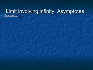 Limit involving infinity, AsymptotesLimit involving infinity, Asymptotes
 Example 1:Example 1:
0
1
lim
x x→
 