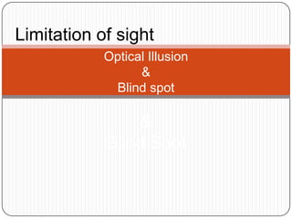 Limitation of sight Optical Illusion& Blind spot& Blind Spot 