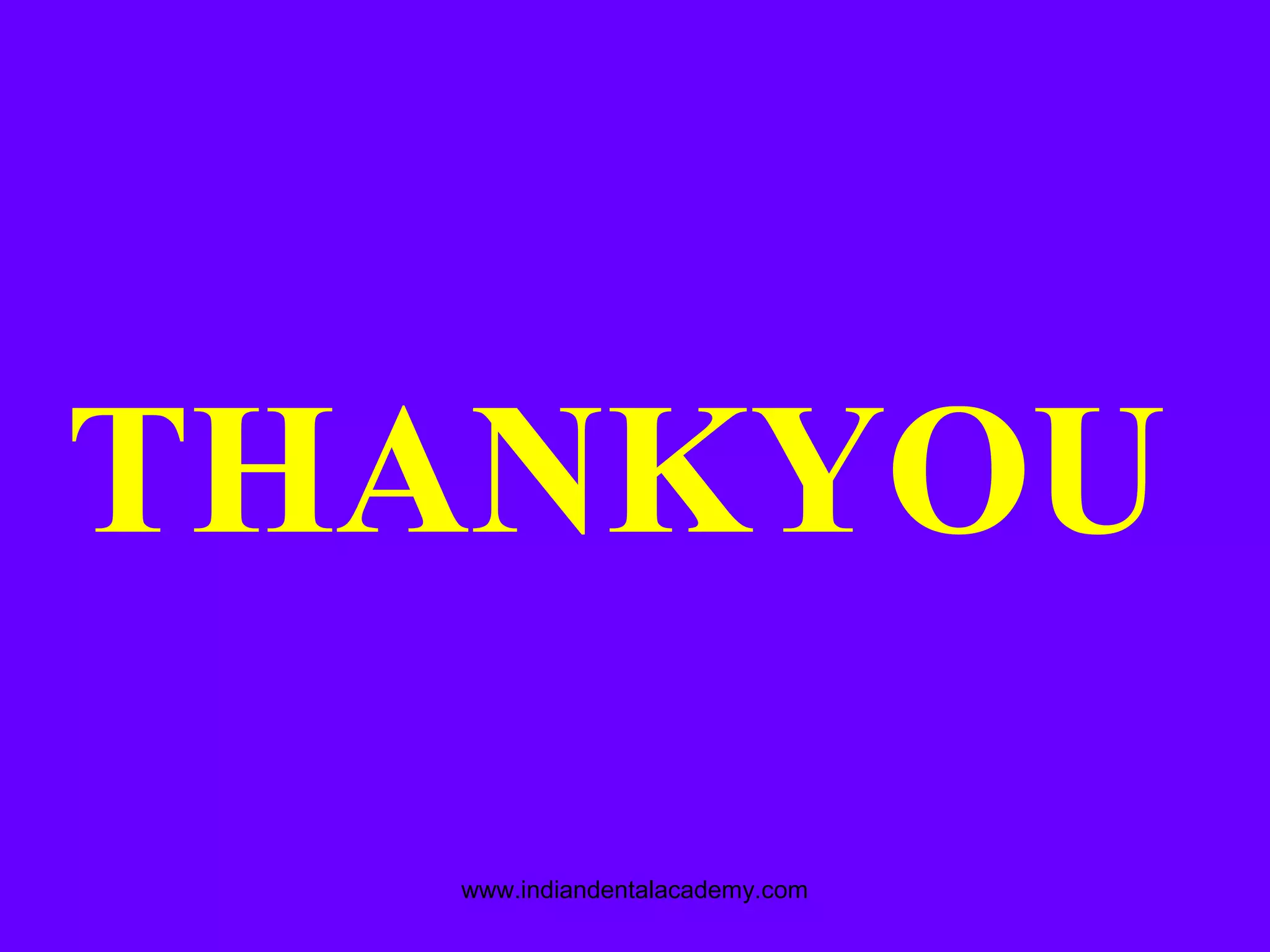 THANKYOU
www.indiandentalacademy.com
 
