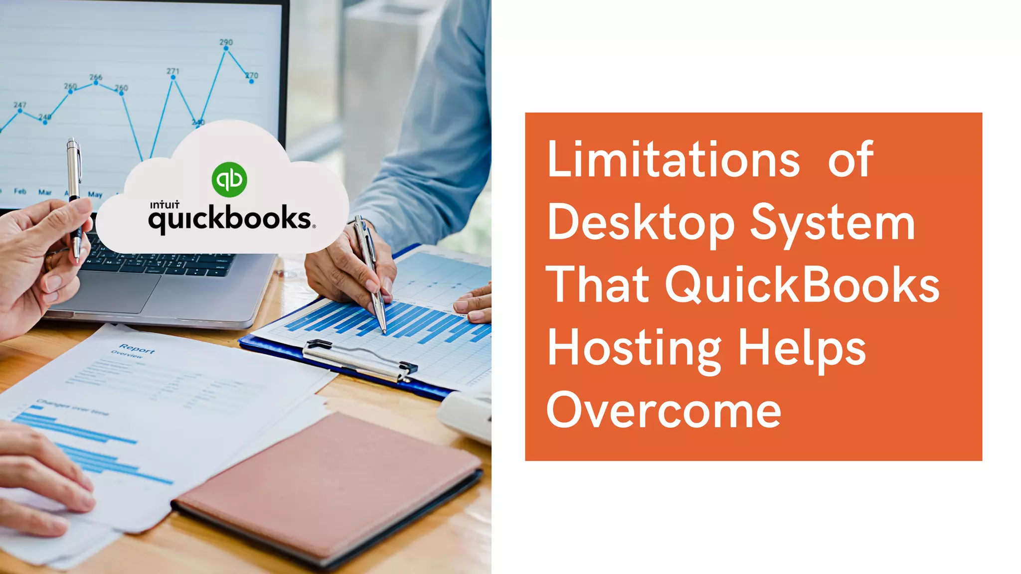 Limitations of
Desktop System
That QuickBooks
Hosting Helps
Overcome
 