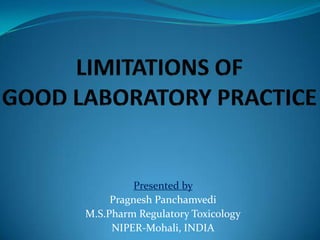 Presented by
     Pragnesh Panchamvedi
M.S.Pharm Regulatory Toxicology
     NIPER-Mohali, INDIA
 
