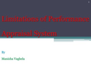 1




Limitations of Performance

Appraisal System

By

Manisha Vaghela
 
