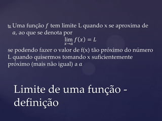 Limite de uma função -
definição
 