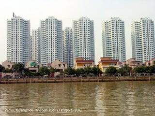 Panyu, Guangzhou.  The San   Yuan Li Project , 2003 