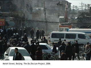 Meishi Street, Beijing.  The Da Zha Lan Project , 2006 