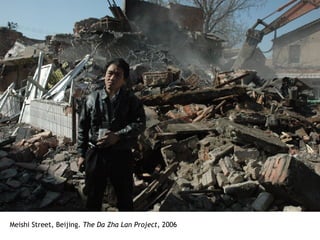 Meishi Street, Beijing.  The Da Zha Lan Project , 2006 