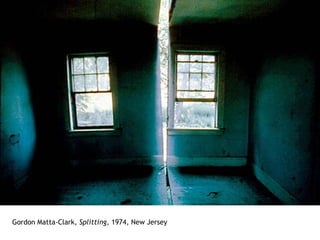 Gordon Matta-Clark,  Splitting , 1974, New Jersey 
