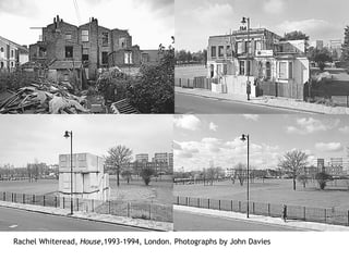 Rachel Whiteread,  House ,1993-1994, London. Photographs by John Davies 