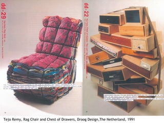 Tejo Remy, Rag Chair and Chest of Drawers, Droog Design,The Netherland, 1991 