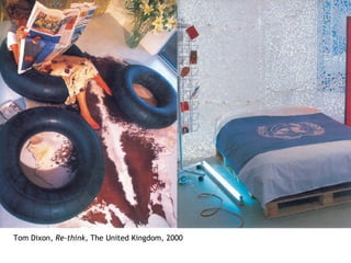 Tom Dixon,  Re-think , The United Kingdom, 2000 