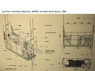 Iced-Over Architects (Moscow),  NPUKP,  Art Basel Miami Beach, 2006 