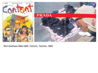 Rem Koolhaas/OMA/AMO:  Content , Taschen, 2004 