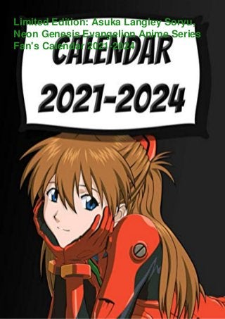 Limited Edition: Asuka Langley Soryu,
Neon Genesis Evangelion Anime Series
Fan's Calendar 2021-2024
 