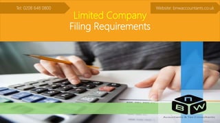 Limited Company
Filing Requirements
Tel: 0208 648 0800 Website: bnwaccountants.co.uk
 