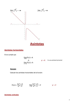 7
Asíntotas
Asíntotas horizontales
Si se cumple que
Ejemplo
Calcular las asíntotas horizontales de la función:
Asíntotas verticales
Es una asíntota horizontal
 