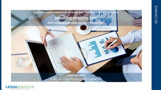 CONTACTUS
Corporate office
B-186, Lok Vihar, Pitampura, Delhi 110034 India
Our team always endevour to serve you best. Feel free to reach out to us at:
www.legalraasta.com
Mail: contact@legalraasta.com, M: +919999379929
 