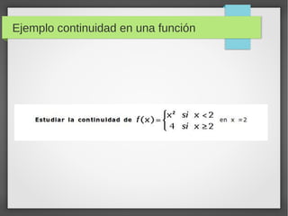 Ejemplo continuidad en una función
 