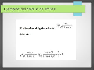 Ejemplos del calculo de limites
 
