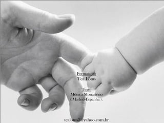 Formatação Tea Lótus Texto Mônica Monastério ( Madrid-Espanha  ). [email_address] 