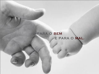 ...para o  bem  e para o  mal . 