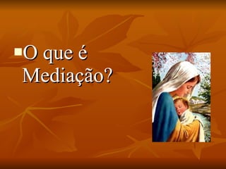 O que é Mediação? 