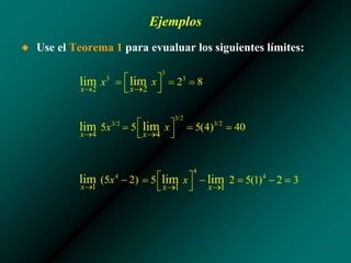 Ejemplos
◆ Use el Teorema 1 para evualuar los siguientes límites:
 