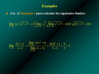 Examples
◆ Use el Teorema 1 para calcular los siguientes límites:
 