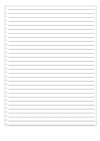 1. _________________________________________________________ 
2. _________________________________________________________ 
3. _________________________________________________________ 
4. _________________________________________________________ 
5. _________________________________________________________ 
6. _________________________________________________________ 
7. _________________________________________________________ 
8. _________________________________________________________ 
9. _________________________________________________________ 
10. _________________________________________________________ 
11. _________________________________________________________ 
12. _________________________________________________________ 
13. _________________________________________________________ 
14. _________________________________________________________ 
15. _________________________________________________________ 
16. _________________________________________________________ 
17. _________________________________________________________ 
18. _________________________________________________________ 
19. _________________________________________________________ 
20. _________________________________________________________ 
21. _________________________________________________________ 
22. _________________________________________________________ 
23. _________________________________________________________ 
24. _________________________________________________________ 
25. _________________________________________________________ 
26. _________________________________________________________ 
27. _________________________________________________________ 
28. _________________________________________________________ 
29. _________________________________________________________ 
30. _________________________________________________________ 
 