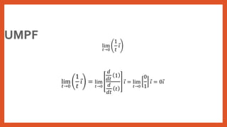 lim
𝑡→0
1
𝑡
𝑖
lim
𝑡→0
1
𝑡
𝑖 = lim
𝑡→0
𝑑
𝑑𝑡
1
𝑑
𝑑𝑡
𝑡
𝑖 = lim
𝑡→0
0
1
𝑖 = 0 𝑖
 