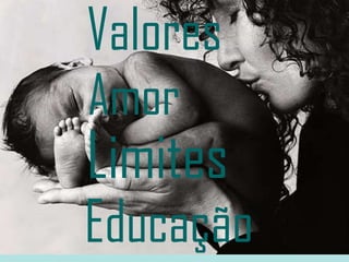 Amor Educação  Limites  Valores  