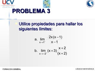 PROBLEMA 3 Utilice propiedades para hallar los siguientes límites: 