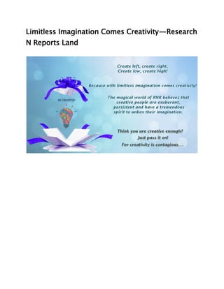 Limitless Imagination Comes Creativity — Research
N Reports Land
 