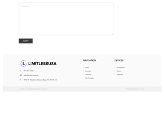  877-224-2680
 sales@limitlessusa.com
 3950 W. Ponderosa Way Las Vegas, NV, 89118, US
NAVIGATION
 Home
 Solutions
 Industries
 Our Company
DEVICES
 Smartphones
 Tablets
 MacBooks
© 2019 - LIMITLESSUSA | ALL RIGHTS RESERVED POWERED BY BEELIVE ONLINE
Comment
SUBMIT
 