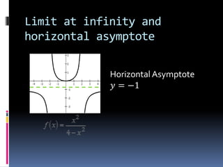 Limit at infinity and
horizontal asymptote
Horizontal Asymptote
𝑦 = −1
 