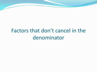 Factors that don’t cancel in the denominator