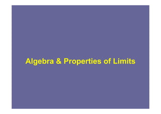 Algebra & Properties of LimitsAlgebra & Properties of Limits
 