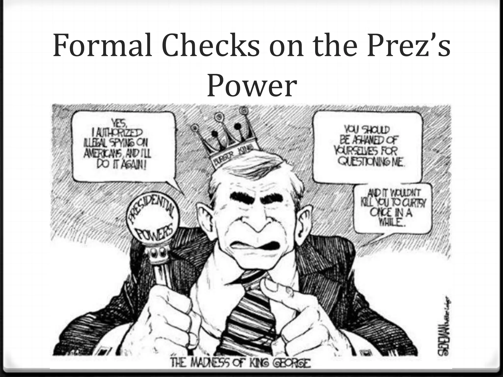 Formal Checks on the Prez’s
         Power
 