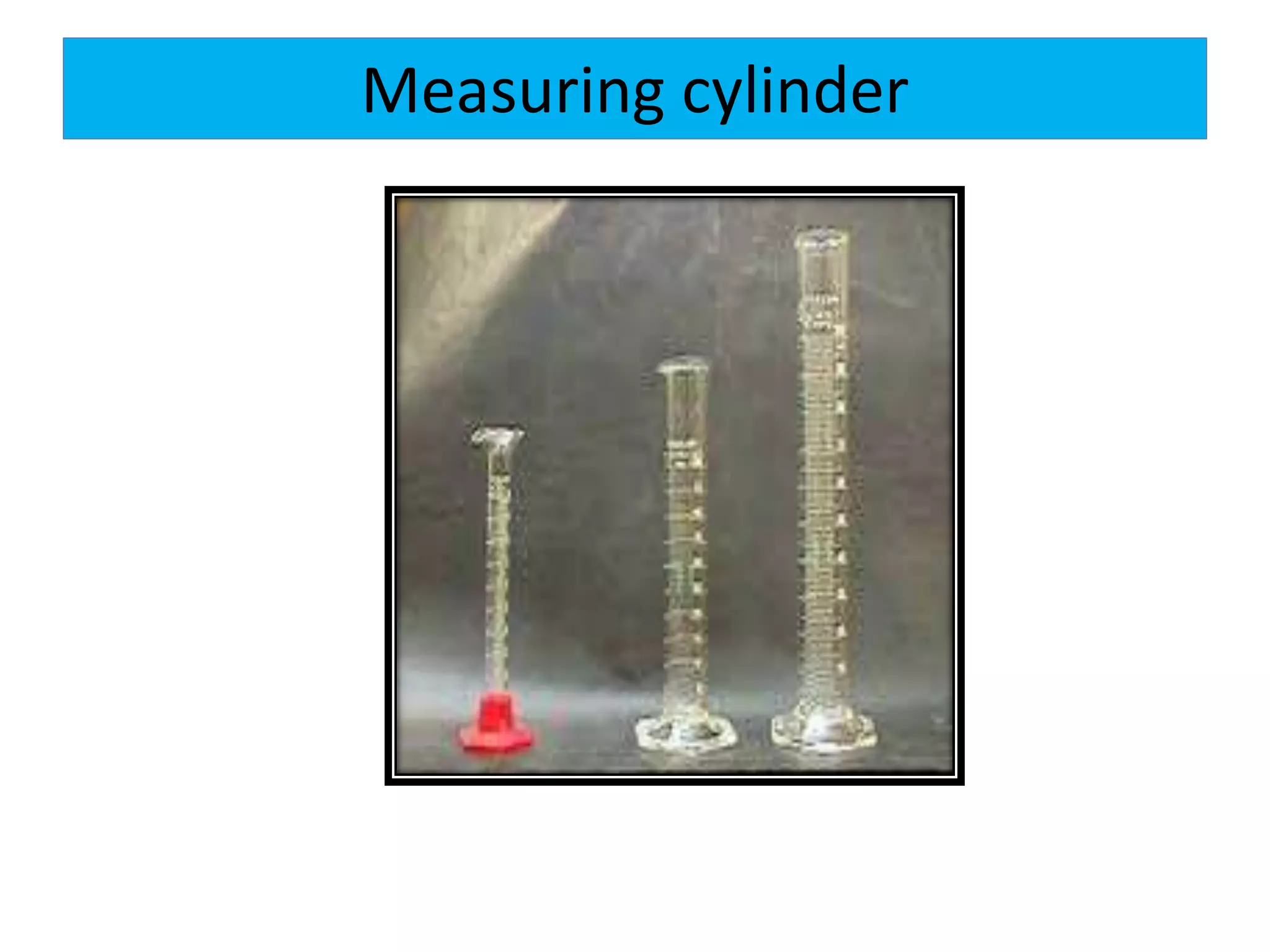 Measuring cylinder
 