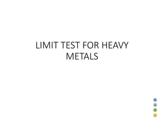 LIMIT TEST FOR HEAVY
METALS
 