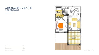 Total Covered Area
Covered Area
Covered Veranda
66.5 m²
51 m²
1.5 m² APARTMENT PLAN
APARTMENT 207 B.E
1 BEDROOMS
 