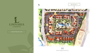 N
M E D I T E R R A N E A N S E A
M A S T E R P L A N
B L O C K E
GARDENS
LIMNARIA
 