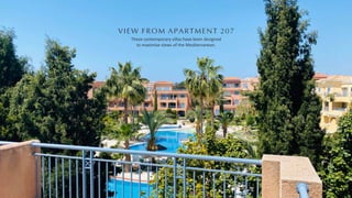 These contemporary villas have been designed
to maximise views of the Mediterranean.
VIEW FROM APARTMENT 207
 