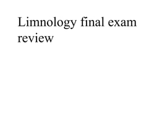 Limnology final exam
review
 