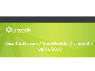 Accorhotels.com / TradeDoubler / Limonetik
08/11/2010
 